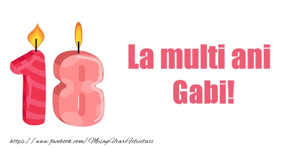 Felicitari de zi de nastere -  La multi ani Gabi! 18 ani