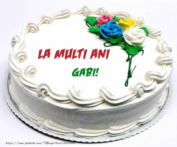 Felicitari de zi de nastere - Tort | La multi ani Gabi!