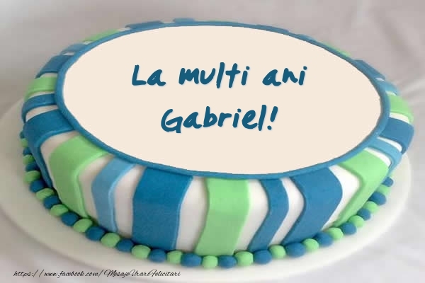  Felicitari de zi de nastere -  Tort La multi ani Gabriel!