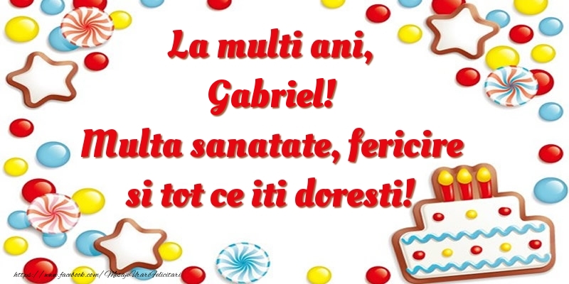 Felicitari de zi de nastere - ⭐⭐⭐ Baloane & Steluțe & Tort | La multi ani, Gabriel! Multa sanatate, fericire si tot ce iti doresti!