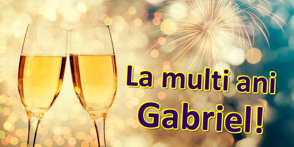 Felicitari de zi de nastere - Sampanie | La multi ani Gabriel!