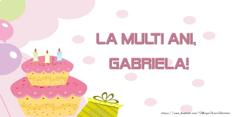  Felicitari de zi de nastere - Tort | La multi ani, Gabriela!