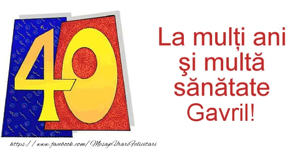 Felicitari de zi de nastere - La multi ani Gavril! 40 ani