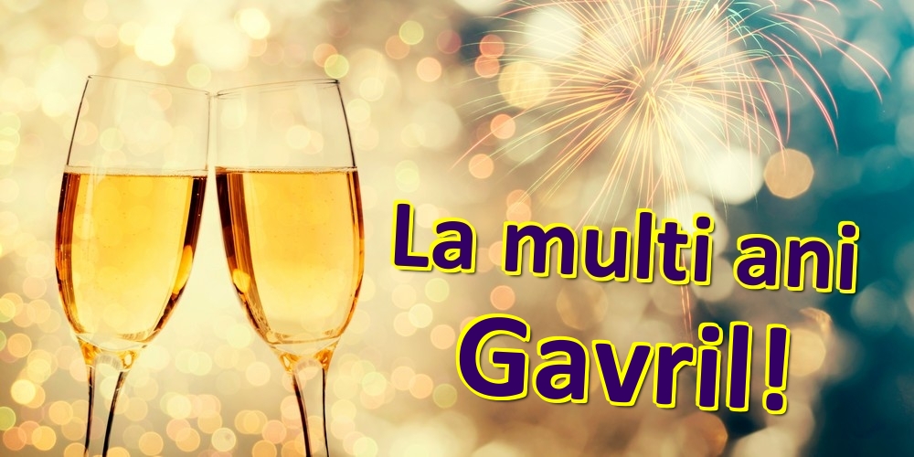Felicitari de zi de nastere - Sampanie | La multi ani Gavril!