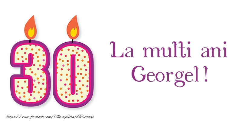 Felicitari de zi de nastere - Lumanari | La multi ani Georgel! 30 de ani