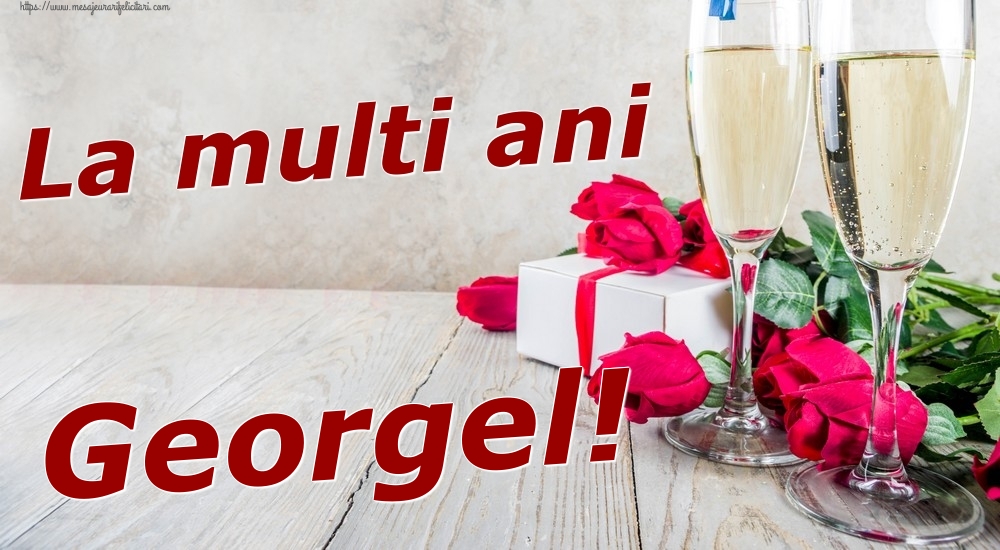 Felicitari de zi de nastere - Sampanie & Trandafiri | La multi ani Georgel!