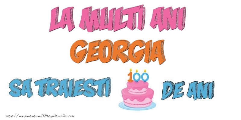 Felicitari de zi de nastere - Tort | La multi ani, Georgia! Sa traiesti 100 de ani!