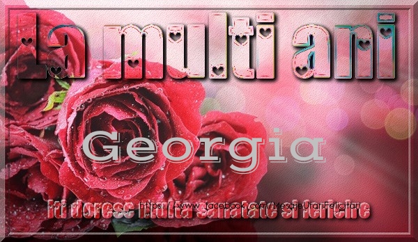 Felicitari de zi de nastere - Trandafiri | La multi ani Georgia iti doresc multa sanatate si fericire
