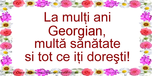 Felicitari de zi de nastere - La multi ani Georgian, multa sanatate si tot ce iti doresti!