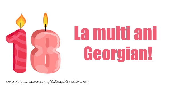 Felicitari de zi de nastere -  La multi ani Georgian! 18 ani