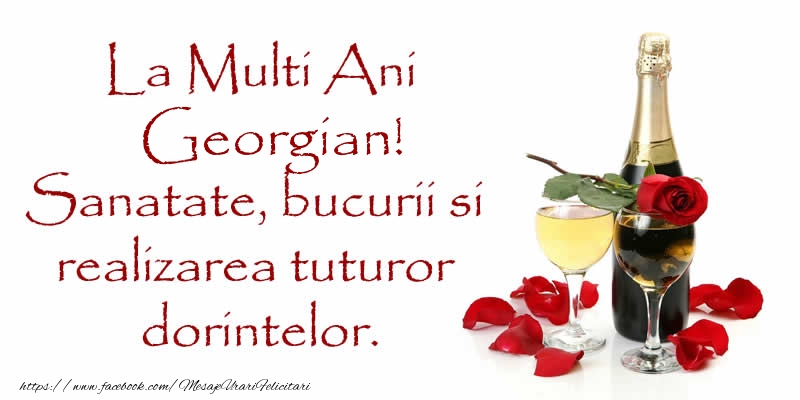 Felicitari de zi de nastere - La Multi Ani Georgian! Sanatate, bucurii si realizarea tuturor dorintelor.