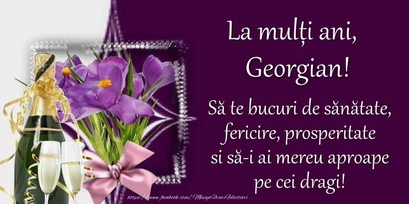 Felicitari de zi de nastere - Flori & Sampanie | La multi ani, Georgian! Sa te bucuri de sanatate, fericire, prosperitate si sa-i ai mereu aproape pe cei dragi!