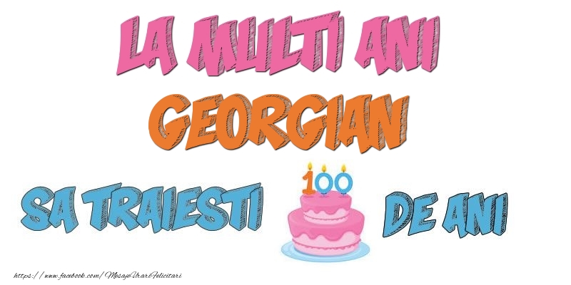 Felicitari de zi de nastere - Tort | La multi ani, Georgian! Sa traiesti 100 de ani!