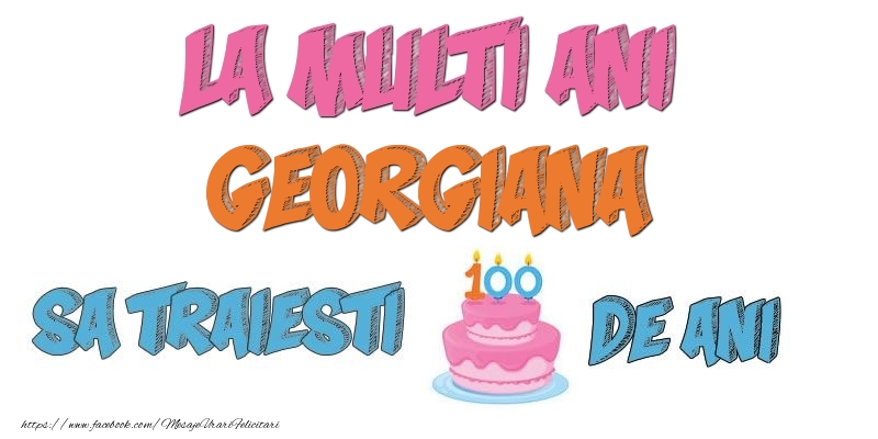 Felicitari de zi de nastere - Tort | La multi ani, Georgiana! Sa traiesti 100 de ani!