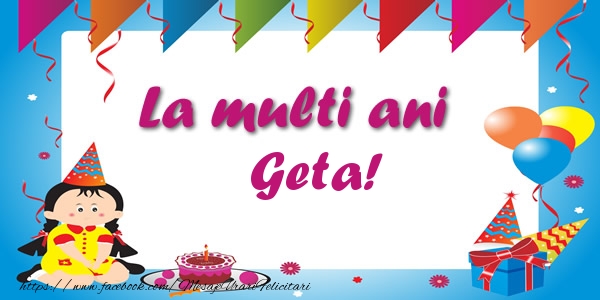 Felicitari de zi de nastere - La multi ani Geta!