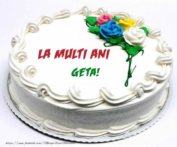 Felicitari de zi de nastere - Tort | La multi ani Geta!