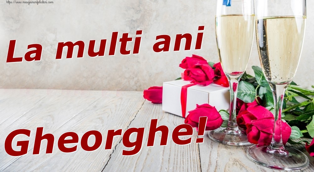 Felicitari de zi de nastere - Sampanie & Trandafiri | La multi ani Gheorghe!