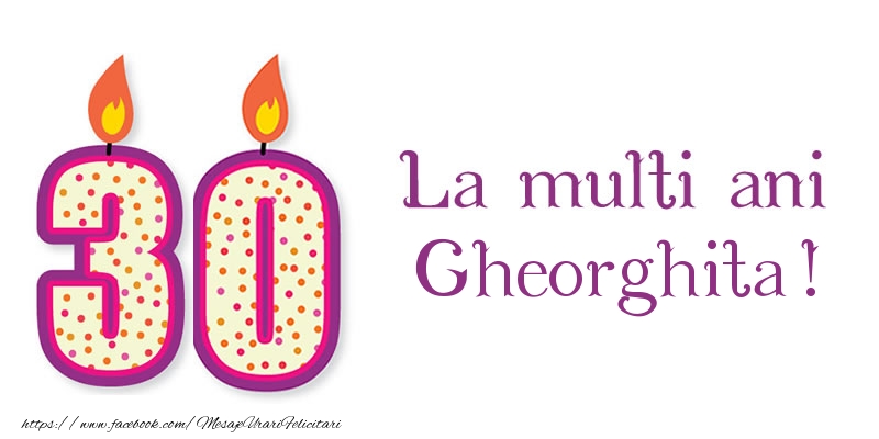 Felicitari de zi de nastere - La multi ani Gheorghita! 30 de ani