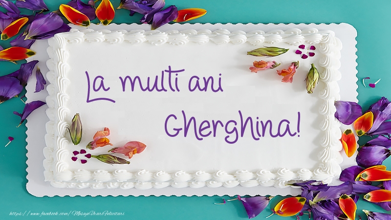 Felicitari de zi de nastere -  Tort La multi ani Gherghina!