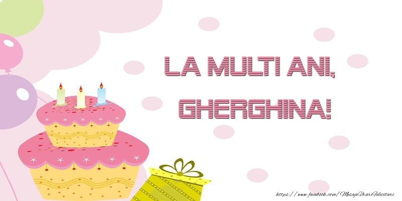 Felicitari de zi de nastere - La multi ani, Gherghina!