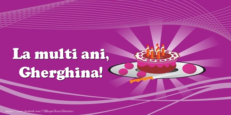Felicitari de zi de nastere -  La multi ani, Gherghina! Tort