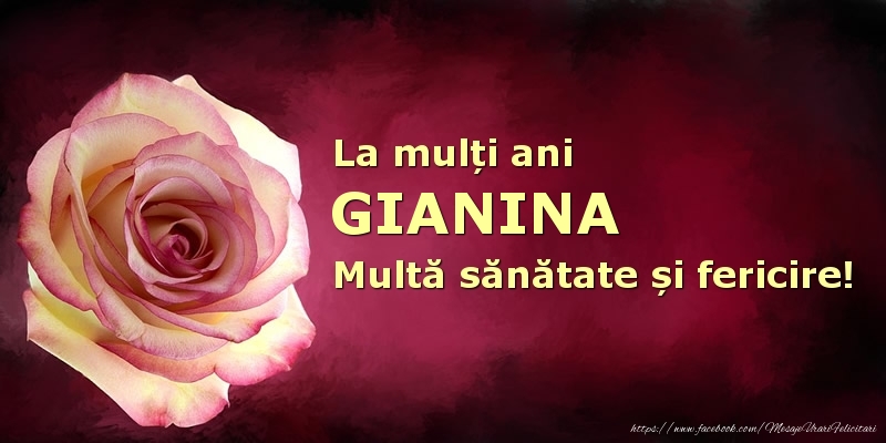 la multi ani gianina La mulți ani Gianina! Multă sănătate și fericire!