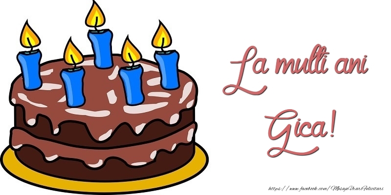 Felicitari de zi de nastere - Tort | La multi ani, Gica!