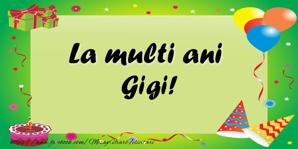 Felicitari de zi de nastere - Baloane & Confetti | La multi ani Gigi!