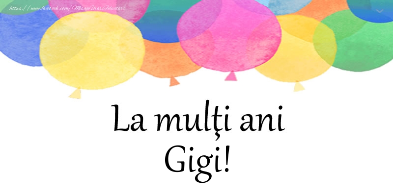 Felicitari de zi de nastere - Baloane | La multi ani Gigi!