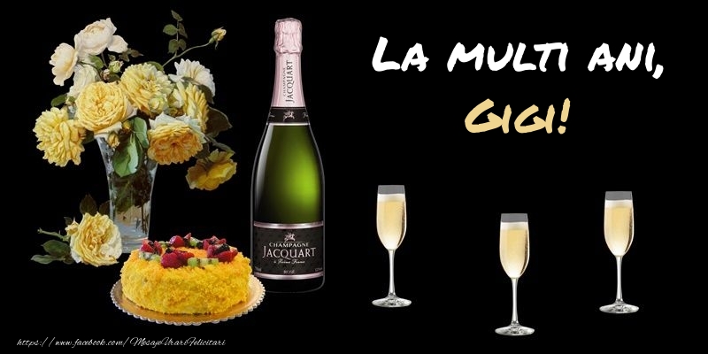 Felicitari de zi de nastere -  Felicitare cu sampanie, flori si tort: La multi ani, Gigi!