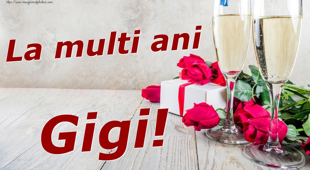 Felicitari de zi de nastere - Sampanie & Trandafiri | La multi ani Gigi!
