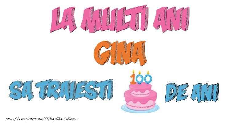 Felicitari de zi de nastere - La multi ani, Gina! Sa traiesti 100 de ani!
