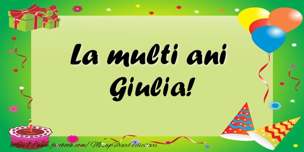 Felicitari de zi de nastere - Baloane & Confetti | La multi ani Giulia!