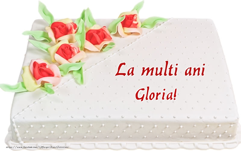  Felicitari de zi de nastere -  La multi ani Gloria! - Tort