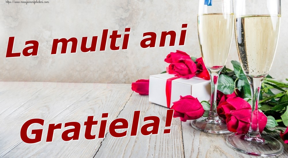 Felicitari de zi de nastere - Sampanie & Trandafiri | La multi ani Gratiela!