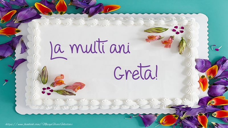 Felicitari de zi de nastere -  Tort La multi ani Greta!