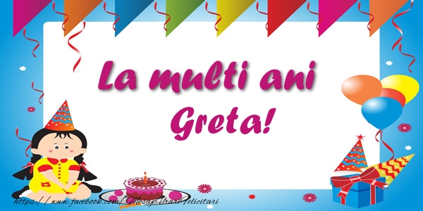 Felicitari de zi de nastere - La multi ani Greta!