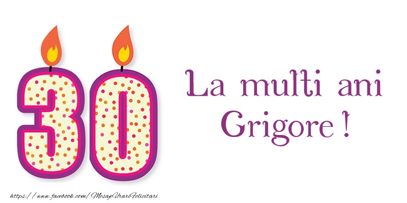 Felicitari de zi de nastere - Lumanari | La multi ani Grigore! 30 de ani
