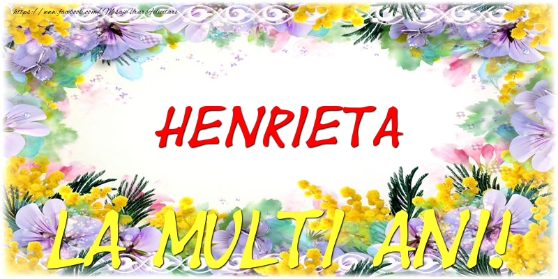 Felicitari de zi de nastere - Flori | Henrieta La multi ani!