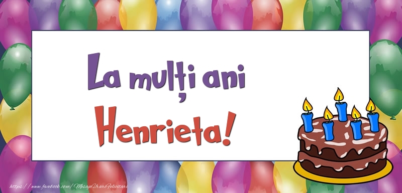 Felicitari de zi de nastere - Baloane & Tort | La mulți ani, Henrieta!