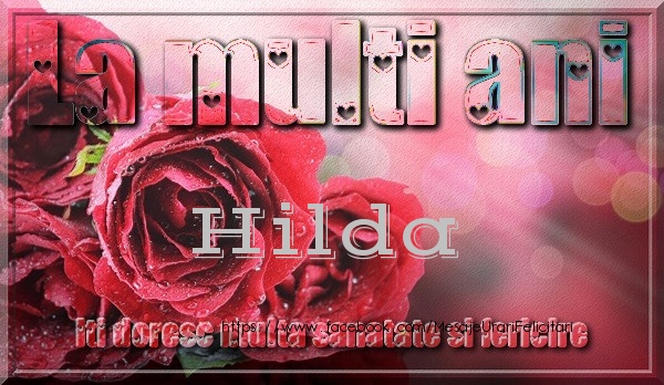 Felicitari de zi de nastere - Trandafiri | La multi ani Hilda iti doresc multa sanatate si fericire