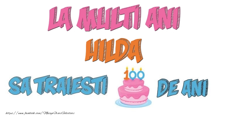 Felicitari de zi de nastere - Tort | La multi ani, Hilda! Sa traiesti 100 de ani!