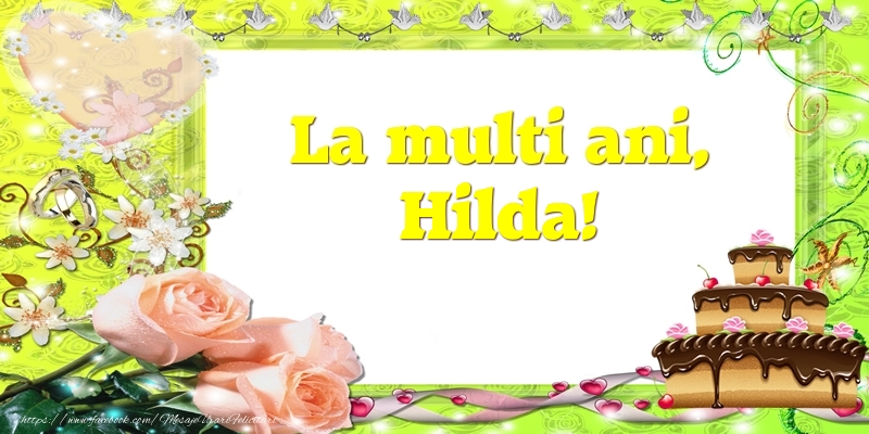 Felicitari de zi de nastere - Tort & Trandafiri | La multi ani, Hilda!