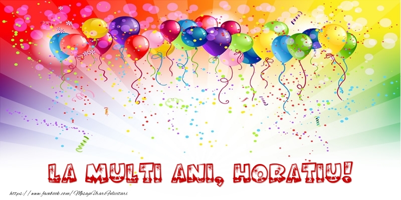 Felicitari de zi de nastere - Baloane & Confetti | La multi ani, Horatiu!