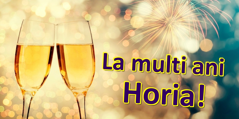 Felicitari de zi de nastere - Sampanie | La multi ani Horia!
