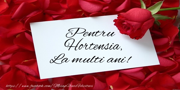 Felicitari de zi de nastere - Flori & Trandafiri | Pentru Hortensia, La multi ani!