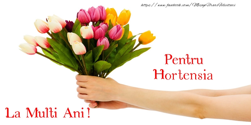 Felicitari de zi de nastere - Buchete De Flori & Flori & Lalele | Pentru Hortensia, La multi ani!