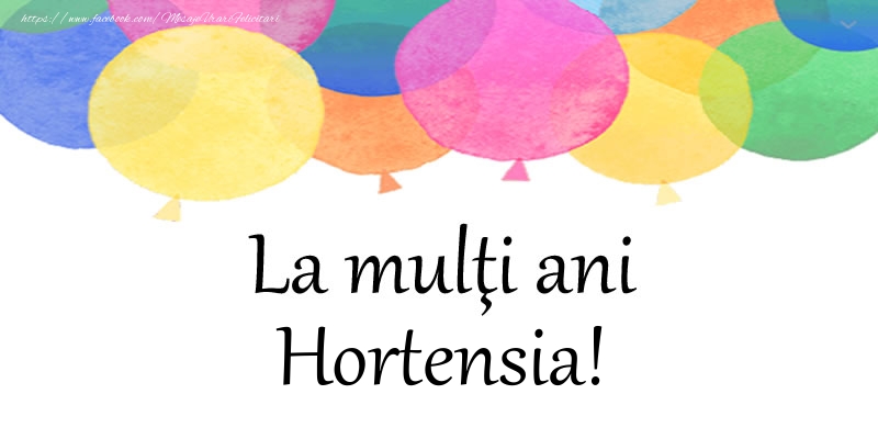 Felicitari de zi de nastere - Baloane | La multi ani Hortensia!