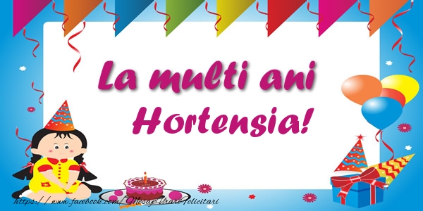 Felicitari de zi de nastere - Copii | La multi ani Hortensia!