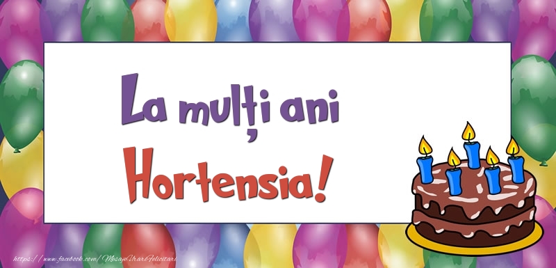 Felicitari de zi de nastere - Baloane & Tort | La mulți ani, Hortensia!
